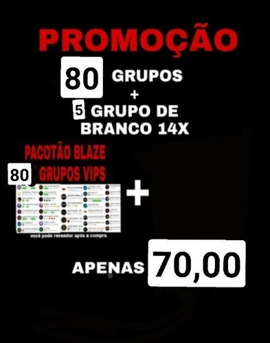 Pacotão Blaze: 80 Grupos Vips + 5 Grupos De Branco